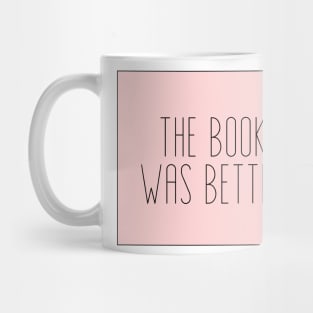 The Book Was Better - Life Quotes Mug